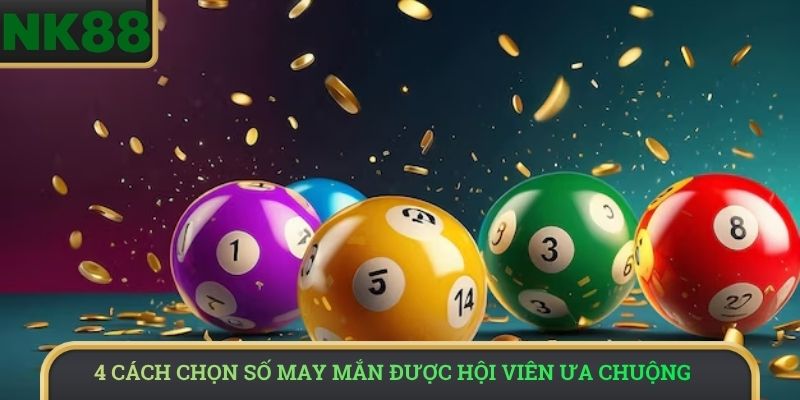 4 cách chọn số may mắn được hội viên ưa chuộng