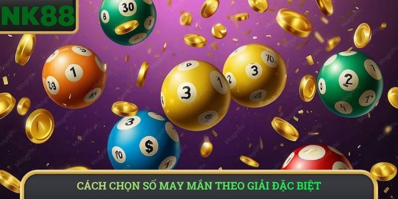 Cách chọn số may mắn theo giải đặc biệt