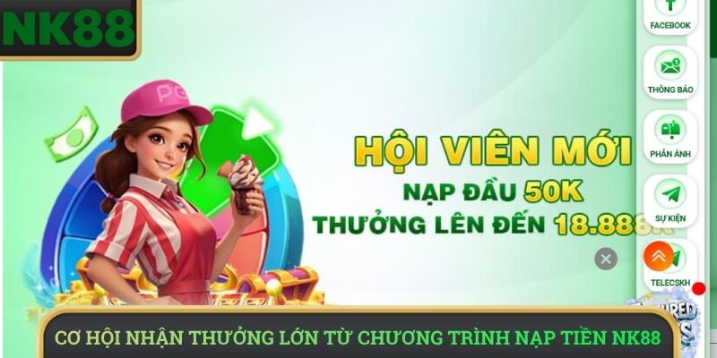 Cơ hội nhận thưởng lớn từ chương trình nạp tiền NK88