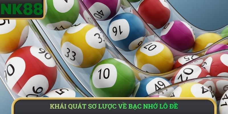 Khái quát sơ lược về bạc nhớ lô đề
