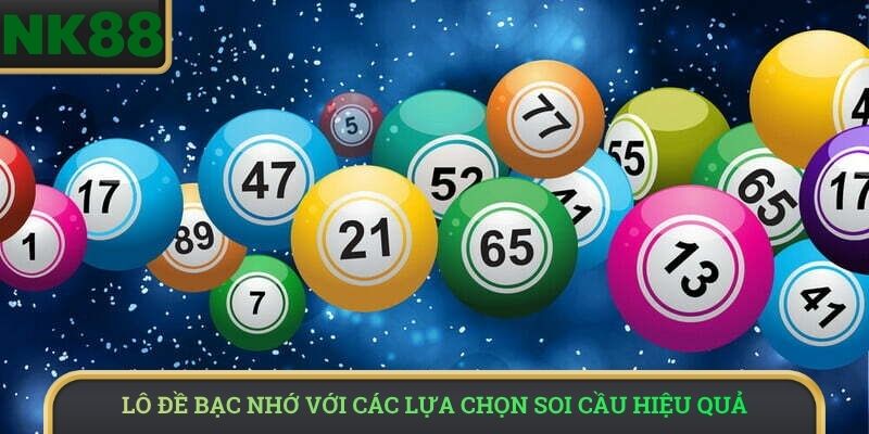 Lô đề bạc nhớ với các lựa chọn soi cầu hiệu quả