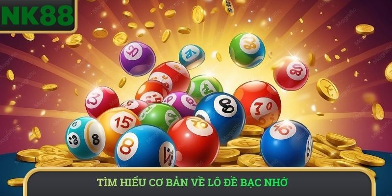 Tìm hiểu cơ bản về lô đề bạc nhớ